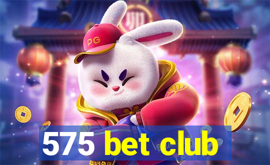 575 bet club